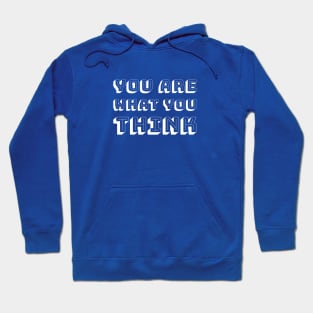 You Are What You Think - White Text Hoodie